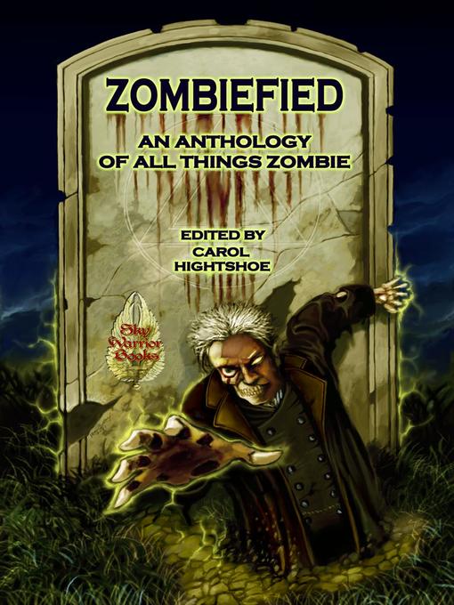Title details for Zombiefied! an Anthology of All Things Zombie by Carol Hightshoe - Available